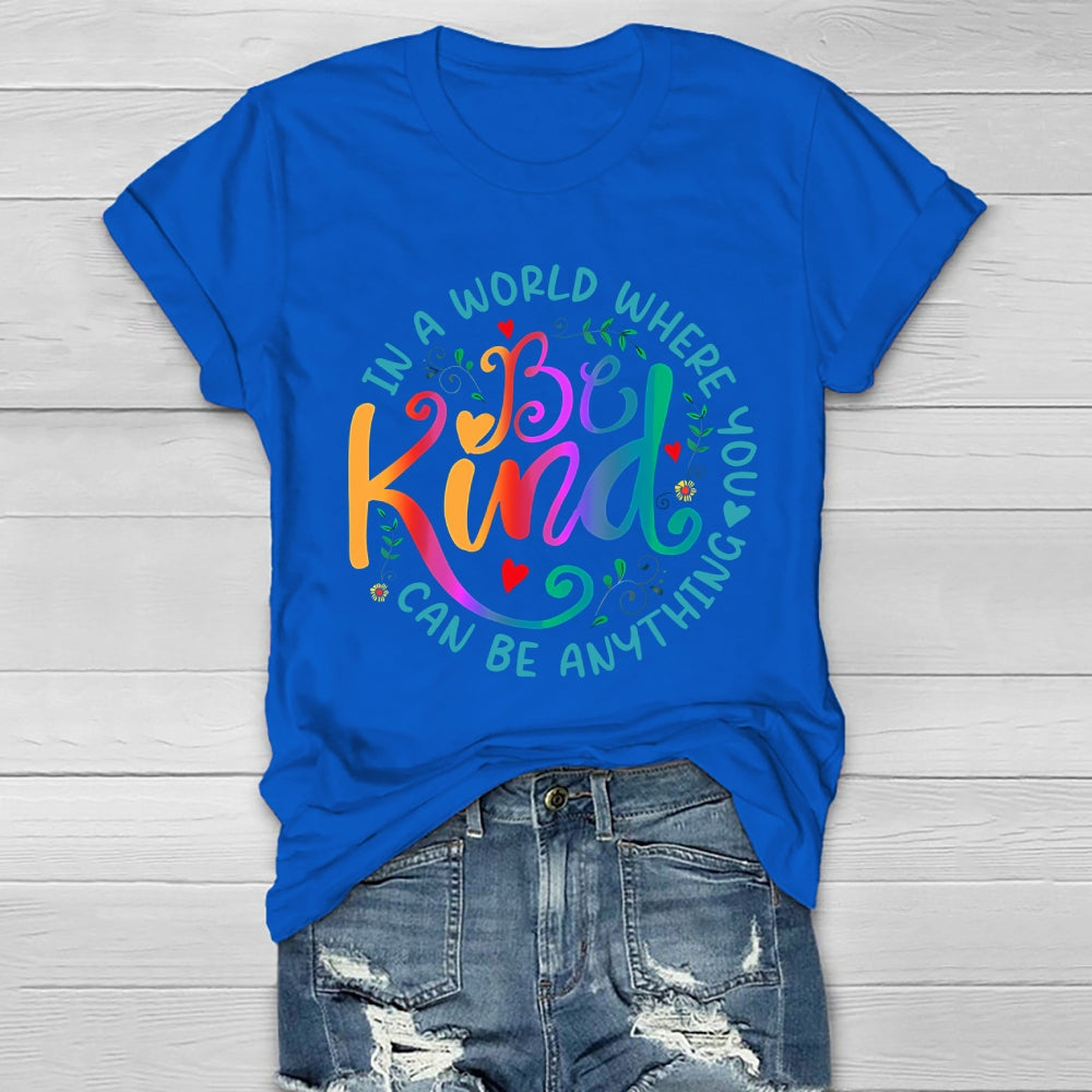 In A World Where You Can Be Anything Be Kind Colorful Letters Healthwear T-shirt