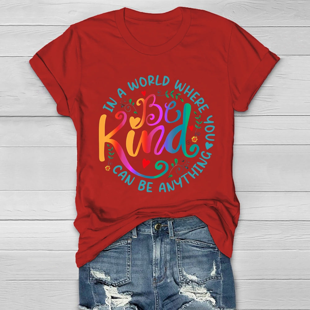 In A World Where You Can Be Anything Be Kind Colorful Letters Healthwear T-shirt