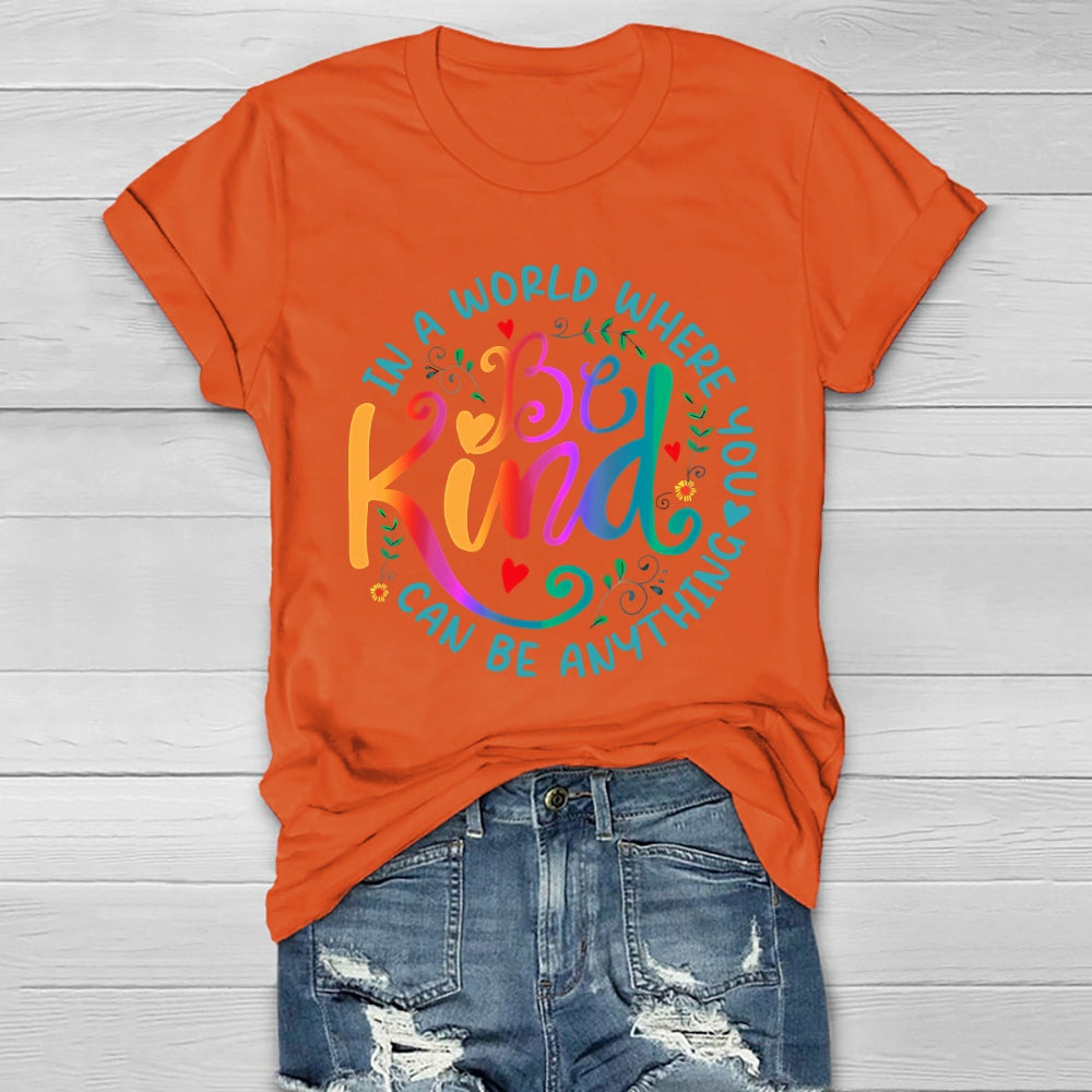 In A World Where You Can Be Anything Be Kind Colorful Letters Healthwear T-shirt
