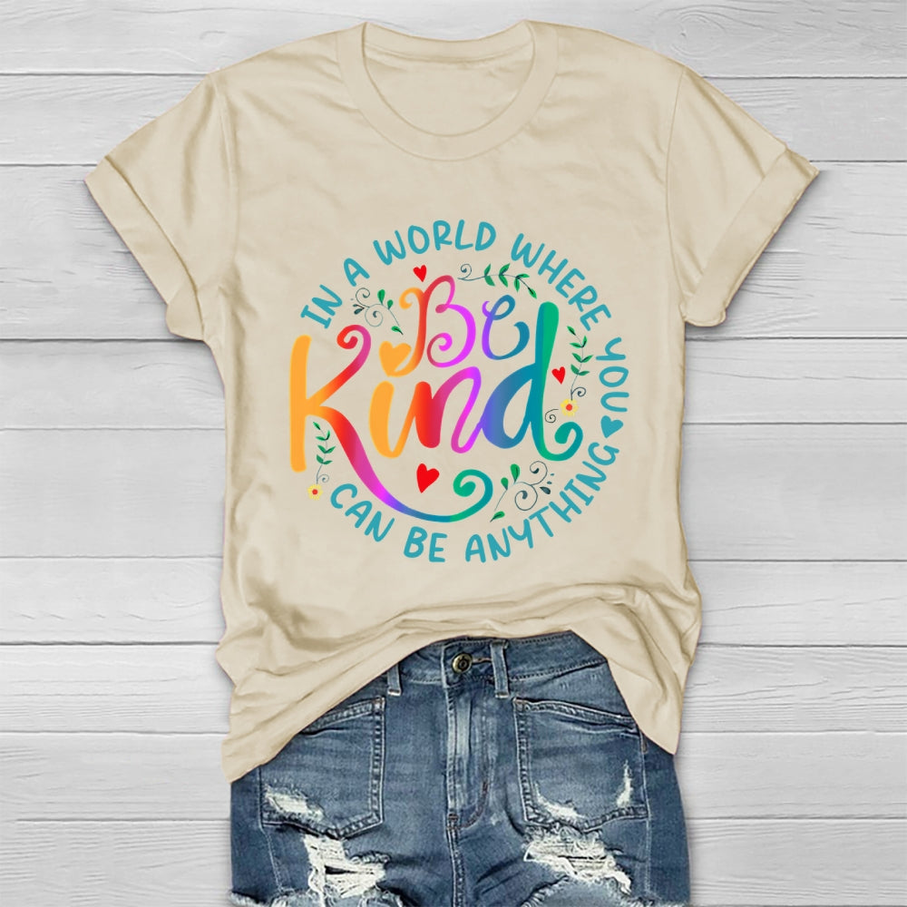 In A World Where You Can Be Anything Be Kind Colorful Letters Healthwear T-shirt