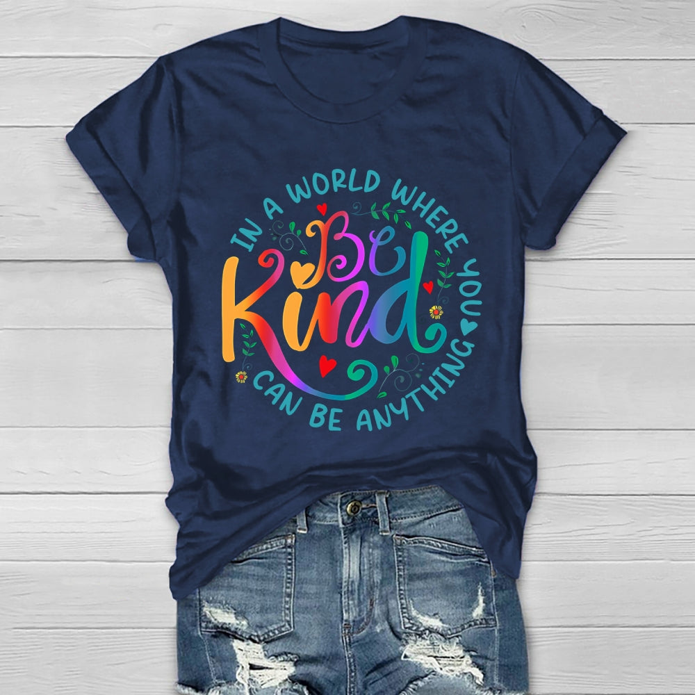 In A World Where You Can Be Anything Be Kind Colorful Letters Healthwear T-shirt