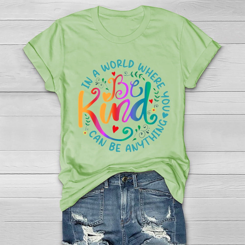 In A World Where You Can Be Anything Be Kind Colorful Letters Healthwear T-shirt