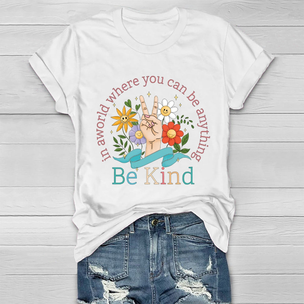 In A World Where You Can Be Anything Be Kind Kindness Healthwear T-shirt