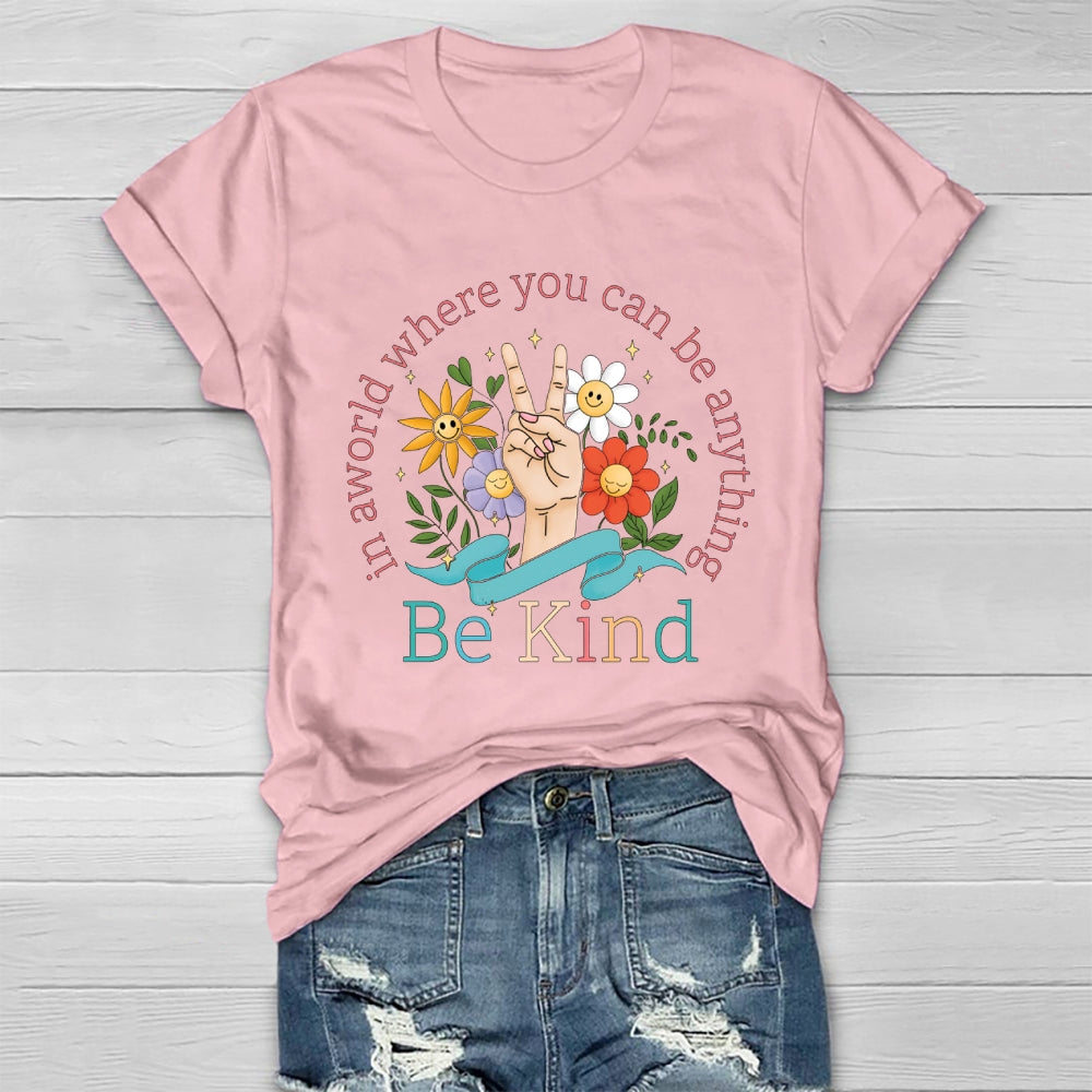 In A World Where You Can Be Anything Be Kind Kindness Healthwear T-shirt