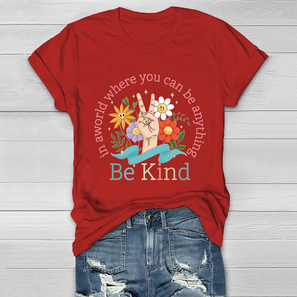 In A World Where You Can Be Anything Be Kind Kindness Healthwear T-shirt