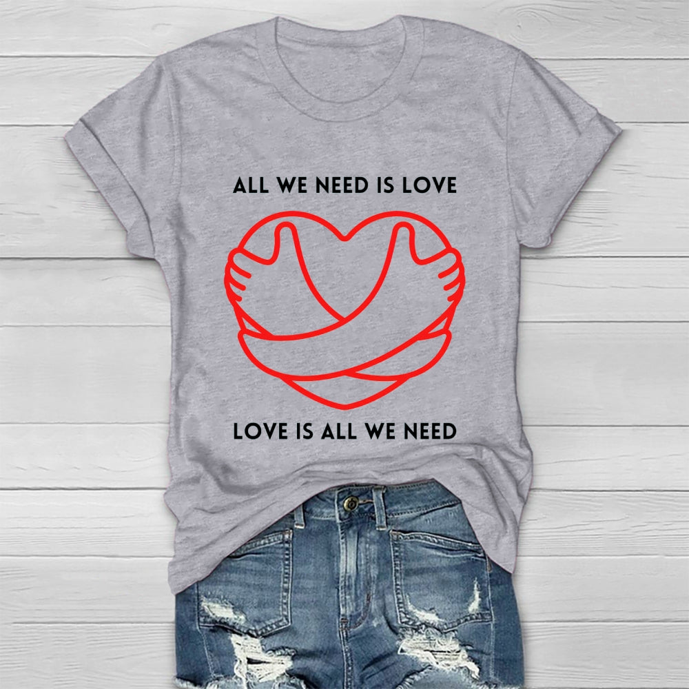 All We Need Is Love Healthwear T-shirt