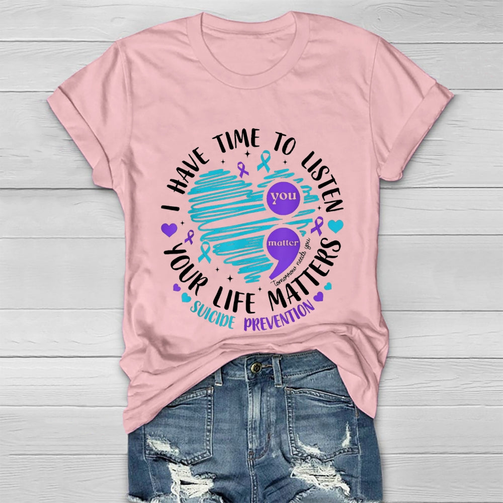I Have Time To Listen Your Life Matters Suicide Prevention Healthwear T-shirt