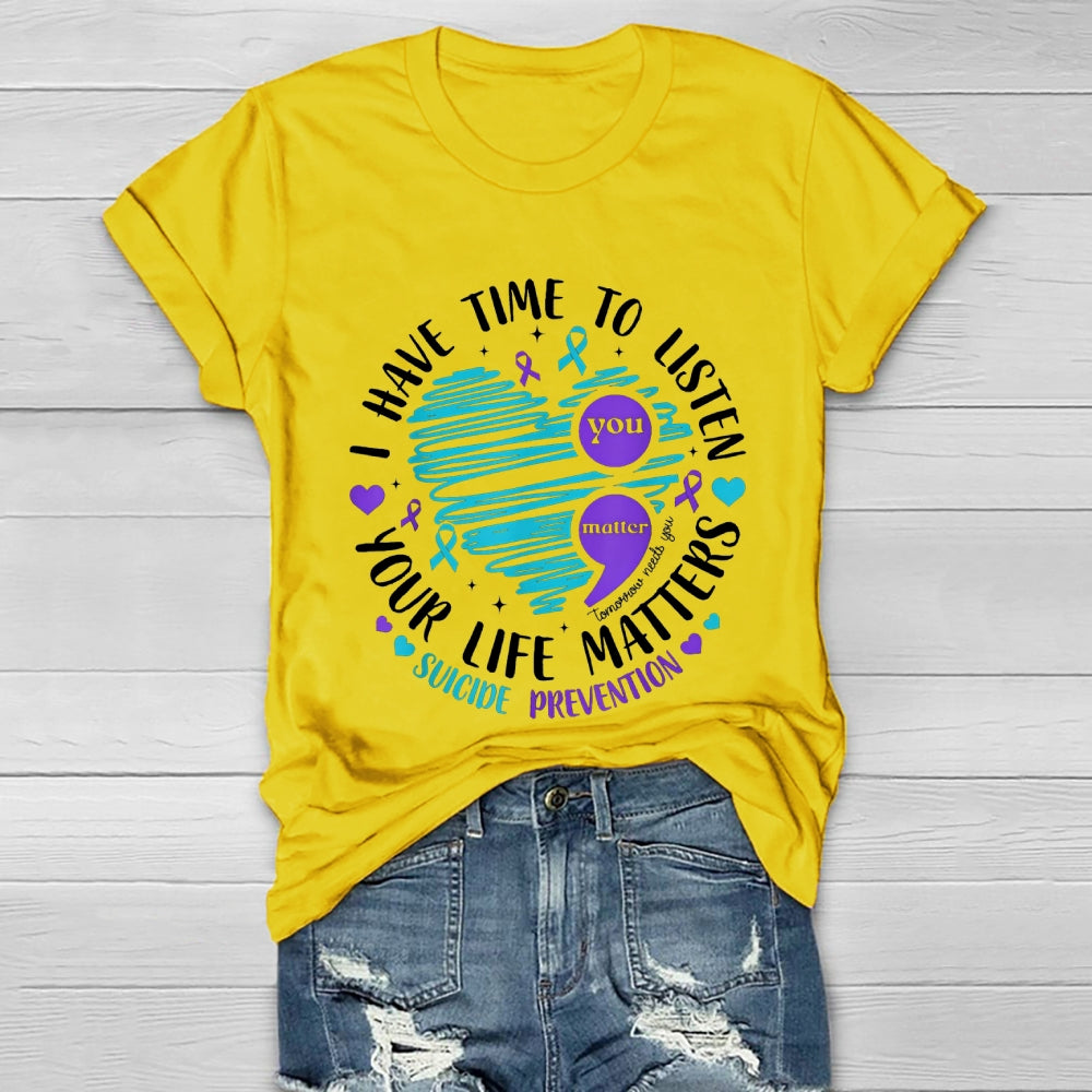 I Have Time To Listen Your Life Matters Suicide Prevention Healthwear T-shirt