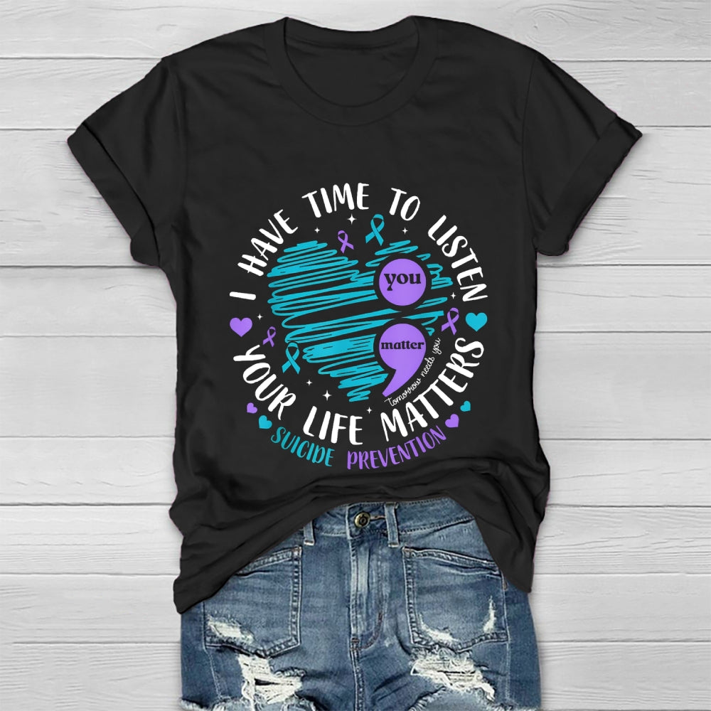 I Have Time To Listen Your Life Matters Suicide Prevention Healthwear T-shirt
