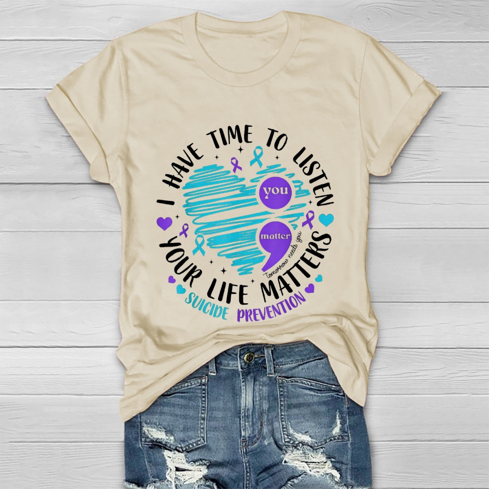 I Have Time To Listen Your Life Matters Suicide Prevention Healthwear T-shirt