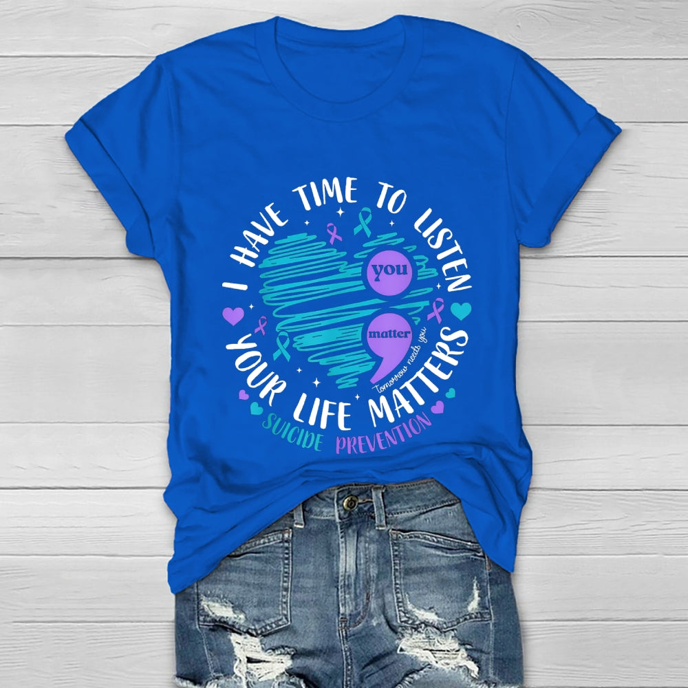 I Have Time To Listen Your Life Matters Suicide Prevention Healthwear T-shirt