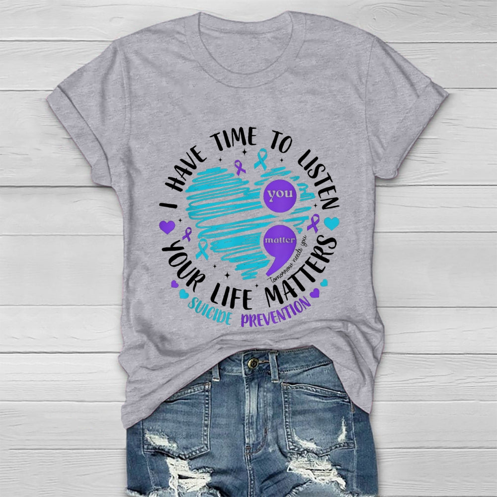 I Have Time To Listen Your Life Matters Suicide Prevention Healthwear T-shirt