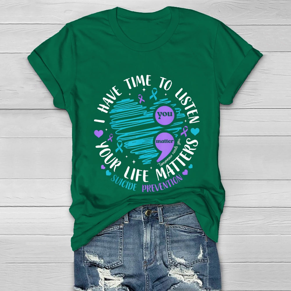 I Have Time To Listen Your Life Matters Suicide Prevention Healthwear T-shirt