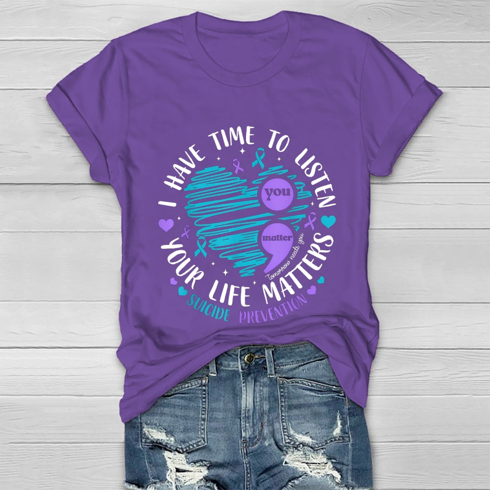 I Have Time To Listen Your Life Matters Suicide Prevention Healthwear T-shirt