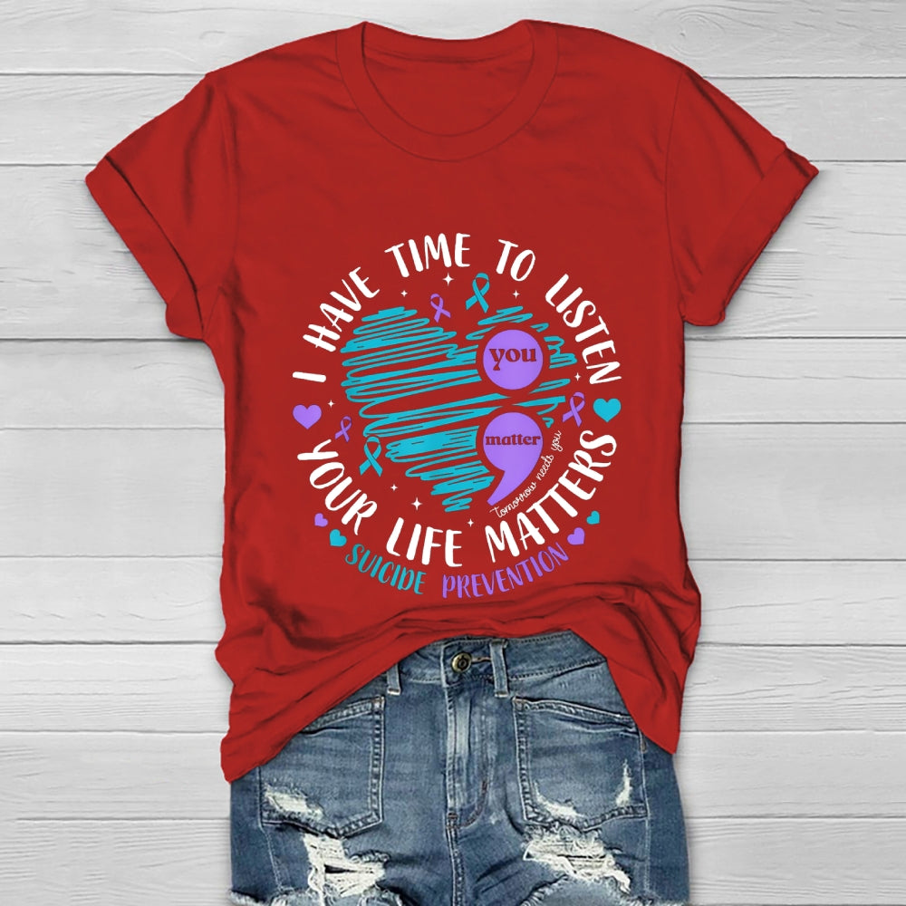 I Have Time To Listen Your Life Matters Suicide Prevention Healthwear T-shirt
