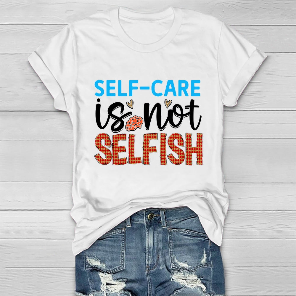 Self Care Is Not Selfish  Healthwear T-shirt