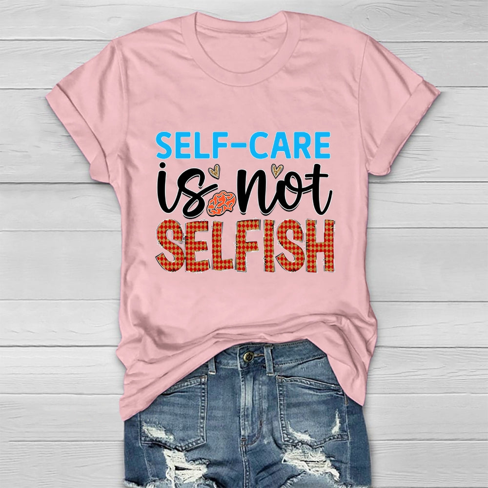 Self Care Is Not Selfish  Healthwear T-shirt