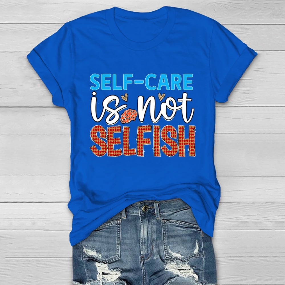 Self Care Is Not Selfish  Healthwear T-shirt