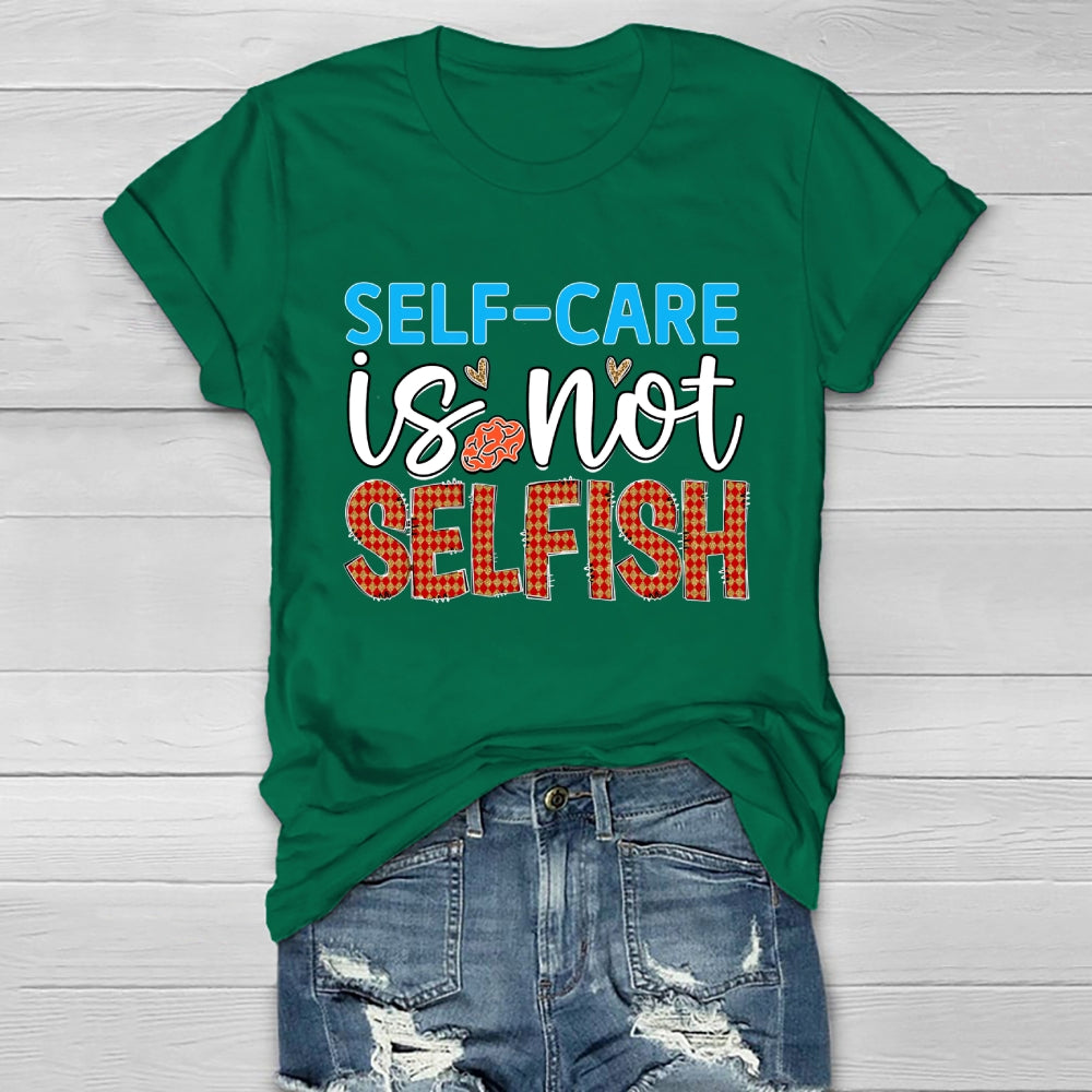 Self Care Is Not Selfish  Healthwear T-shirt