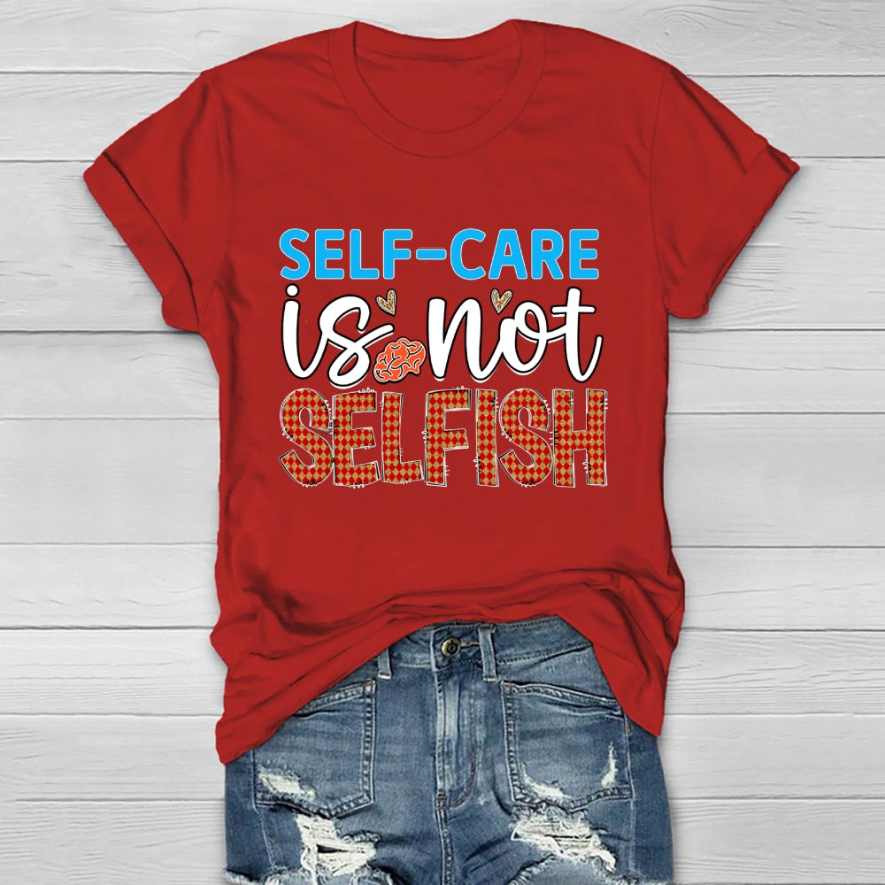 Self Care Is Not Selfish  Healthwear T-shirt
