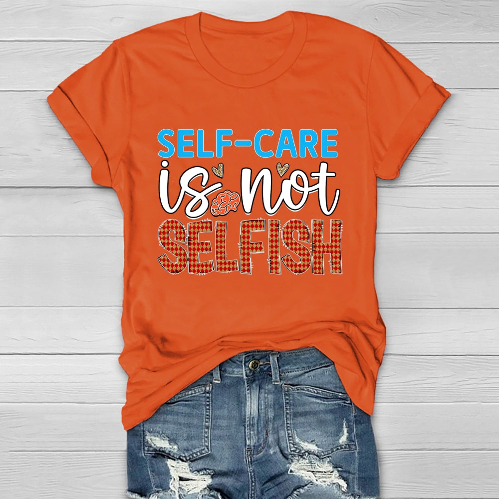 Self Care Is Not Selfish  Healthwear T-shirt