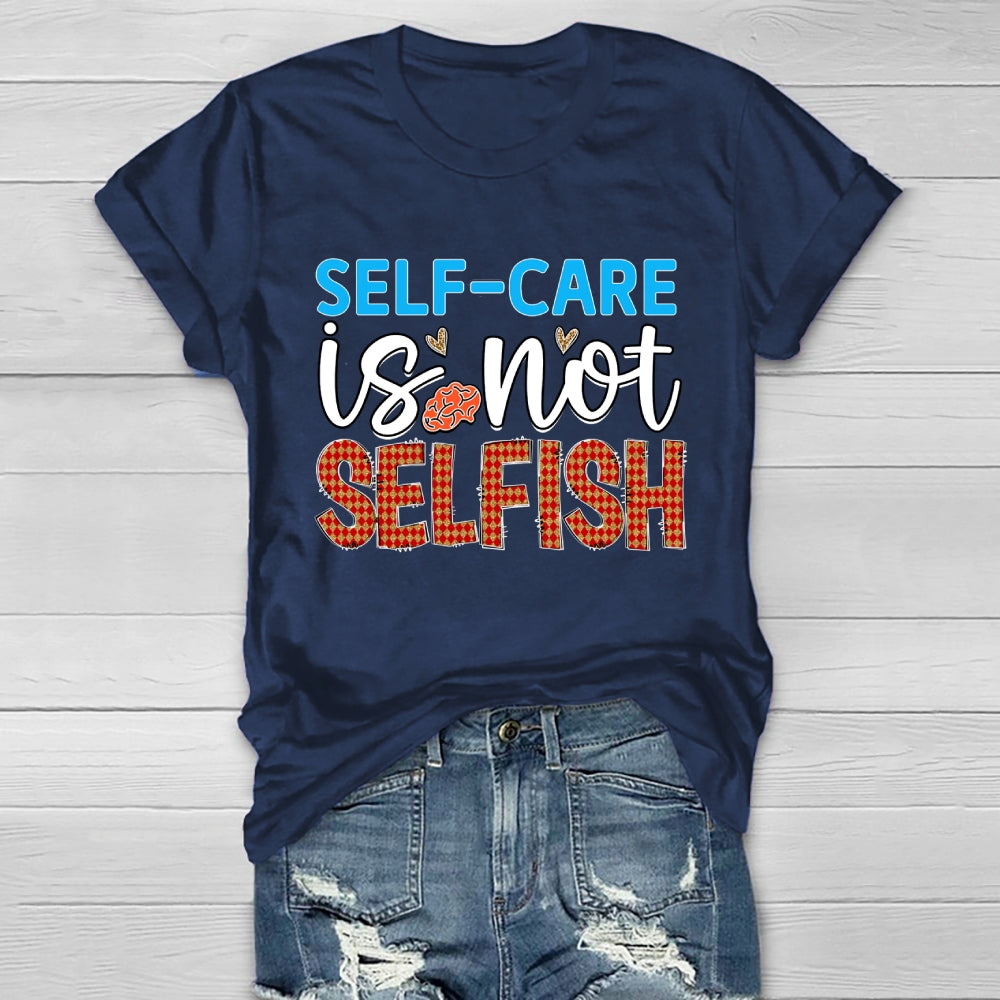 Self Care Is Not Selfish  Healthwear T-shirt