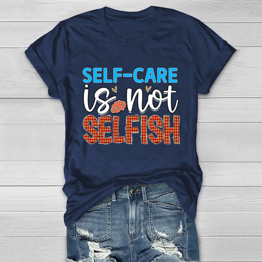 Self Care Is Not Selfish  Healthwear T-shirt