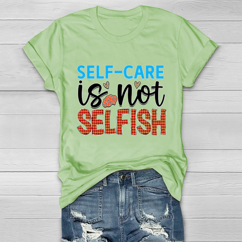Self Care Is Not Selfish  Healthwear T-shirt