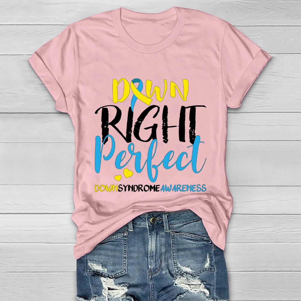 Down Right Perfect Down Syndrome Awareness  Healthwear T-shirt