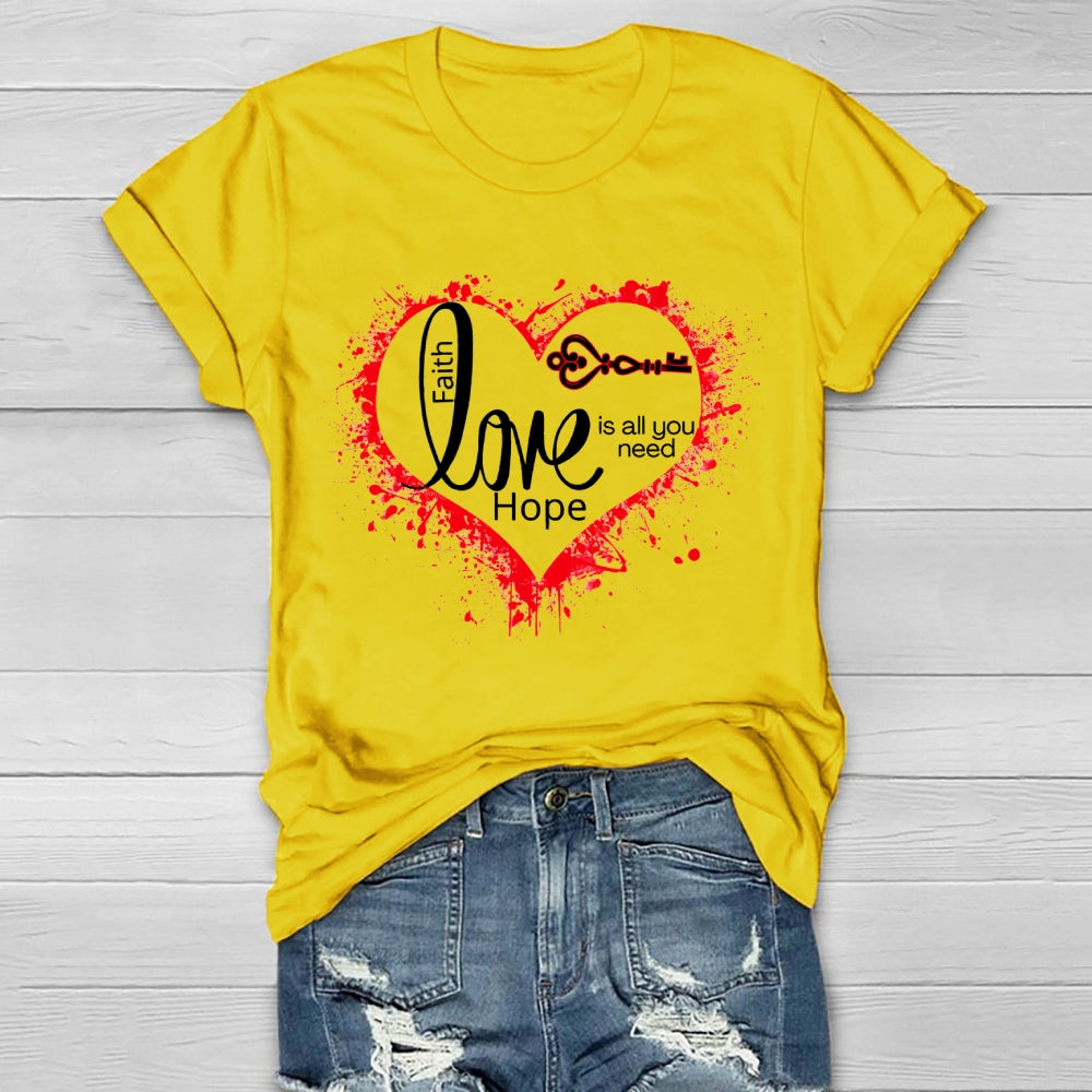 Faith Hope Love Is All You Need  Healthwear T-shirt
