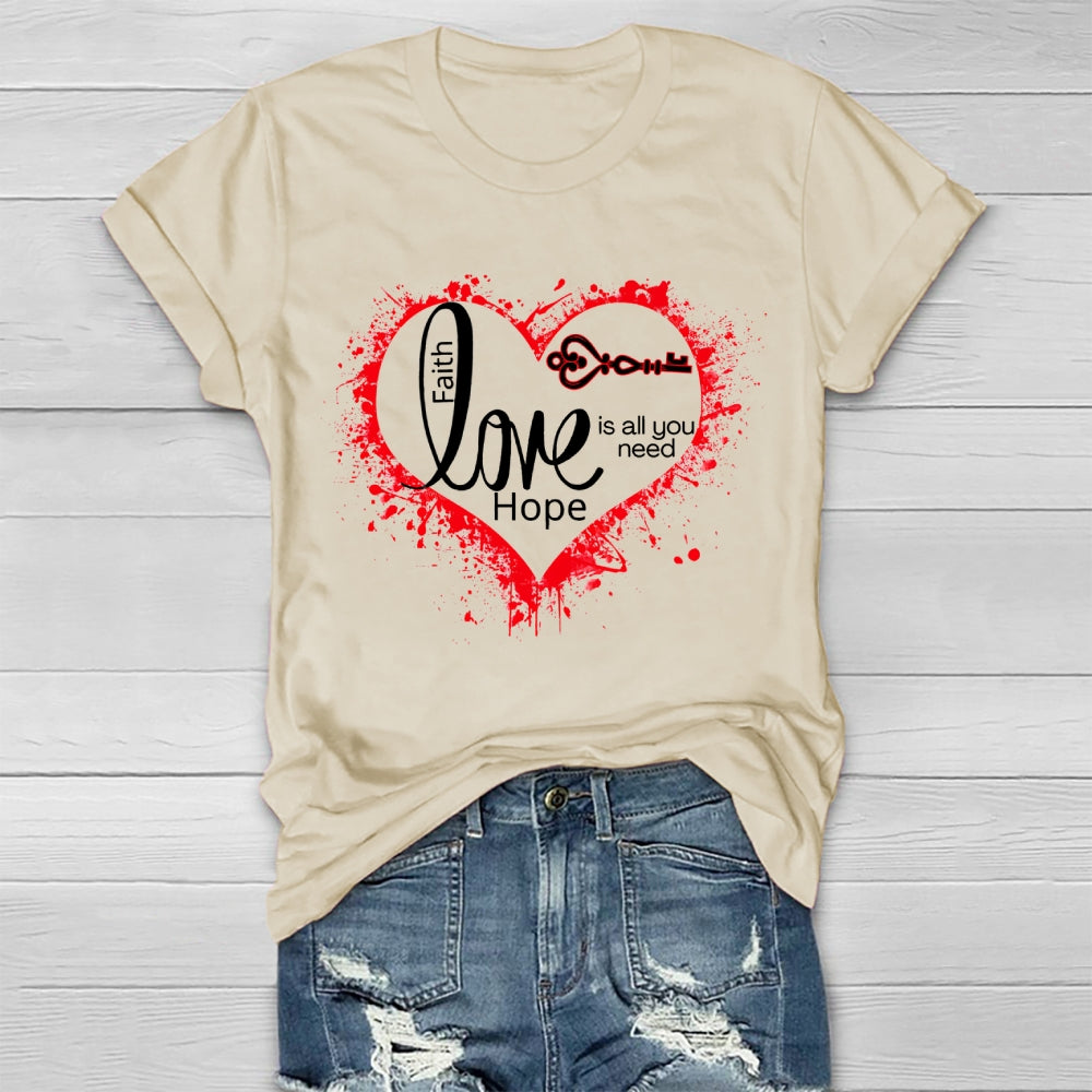 Faith Hope Love Is All You Need  Healthwear T-shirt