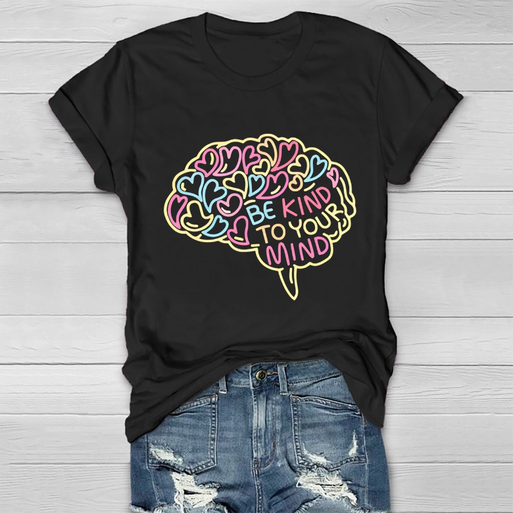 Be Kind To Your Mind Love Brain Healthwear T-shirt