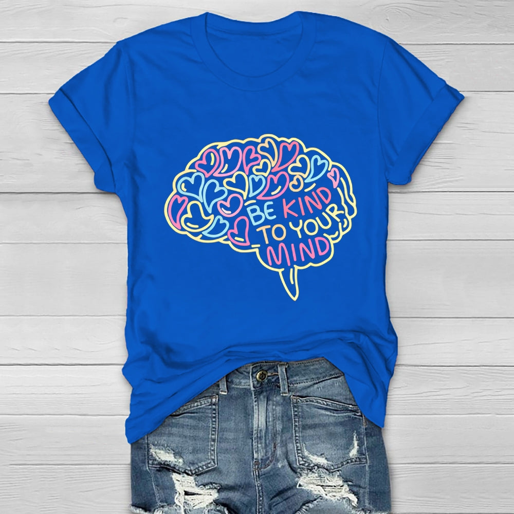 Be Kind To Your Mind Love Brain Healthwear T-shirt