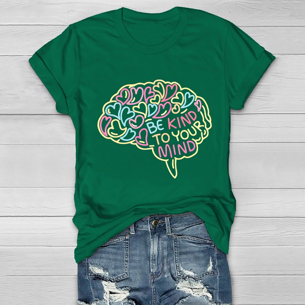 Be Kind To Your Mind Love Brain Healthwear T-shirt