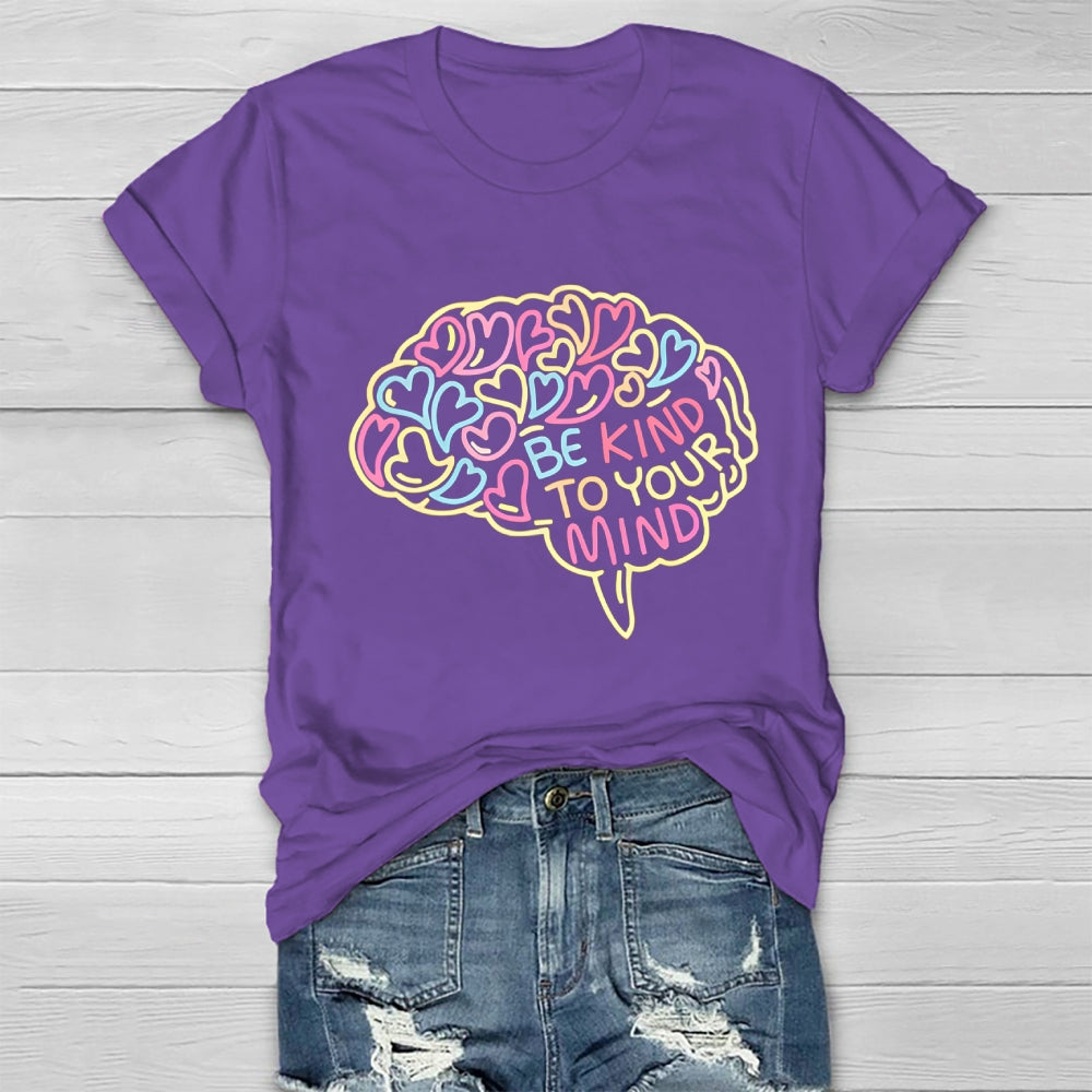 Be Kind To Your Mind Love Brain Healthwear T-shirt