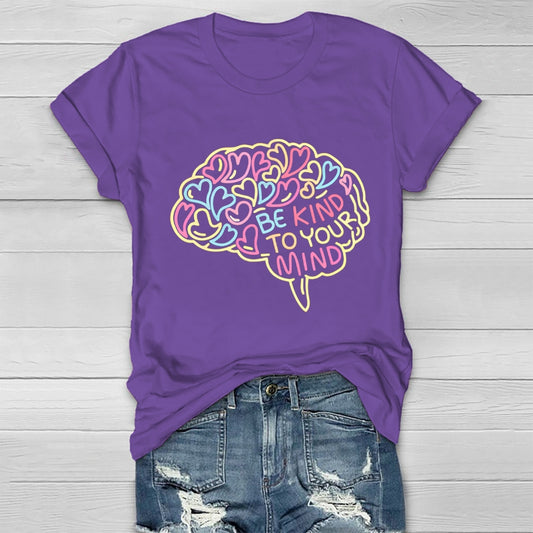 Be Kind To Your Mind Love Brain Healthwear T-shirt