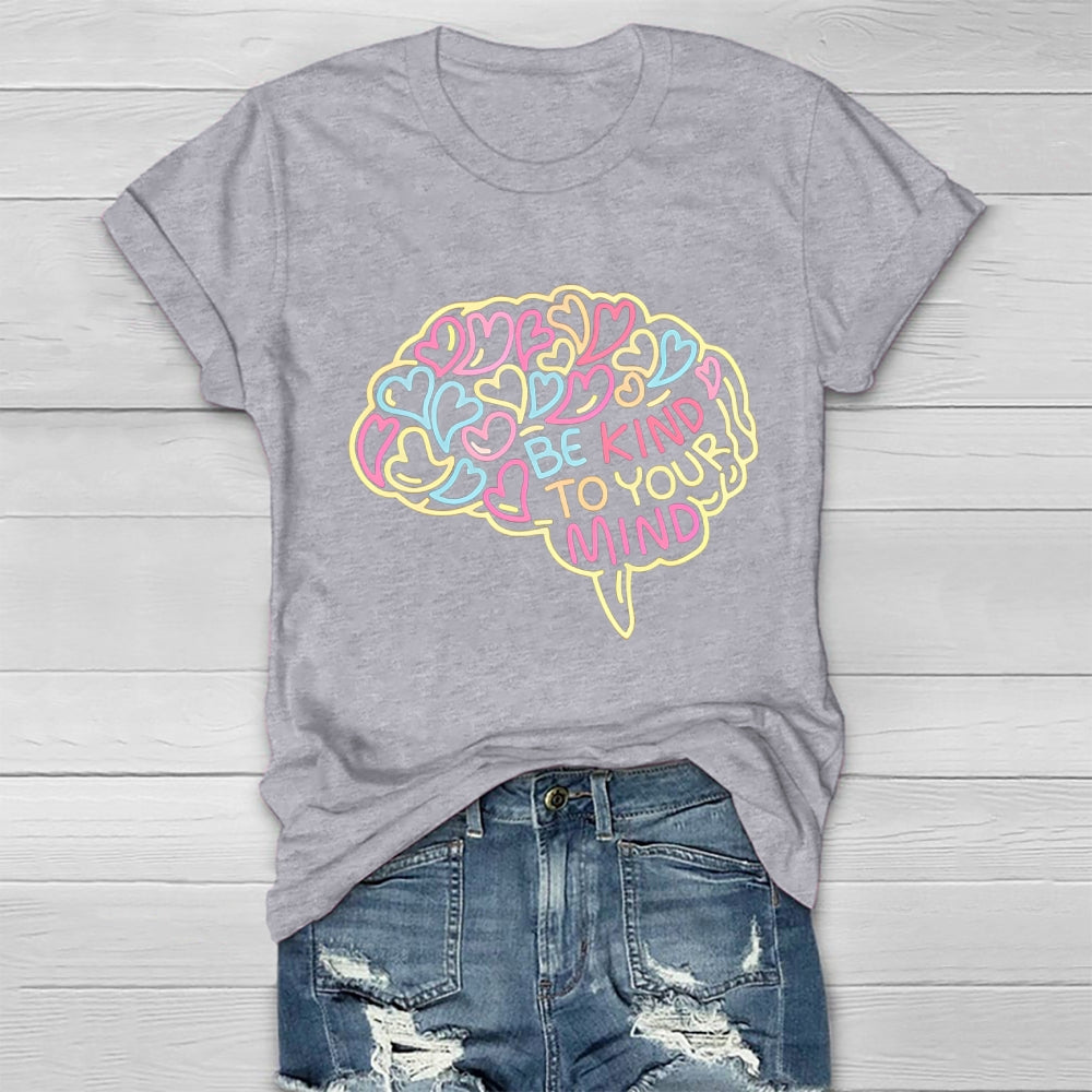 Be Kind To Your Mind Love Brain Healthwear T-shirt