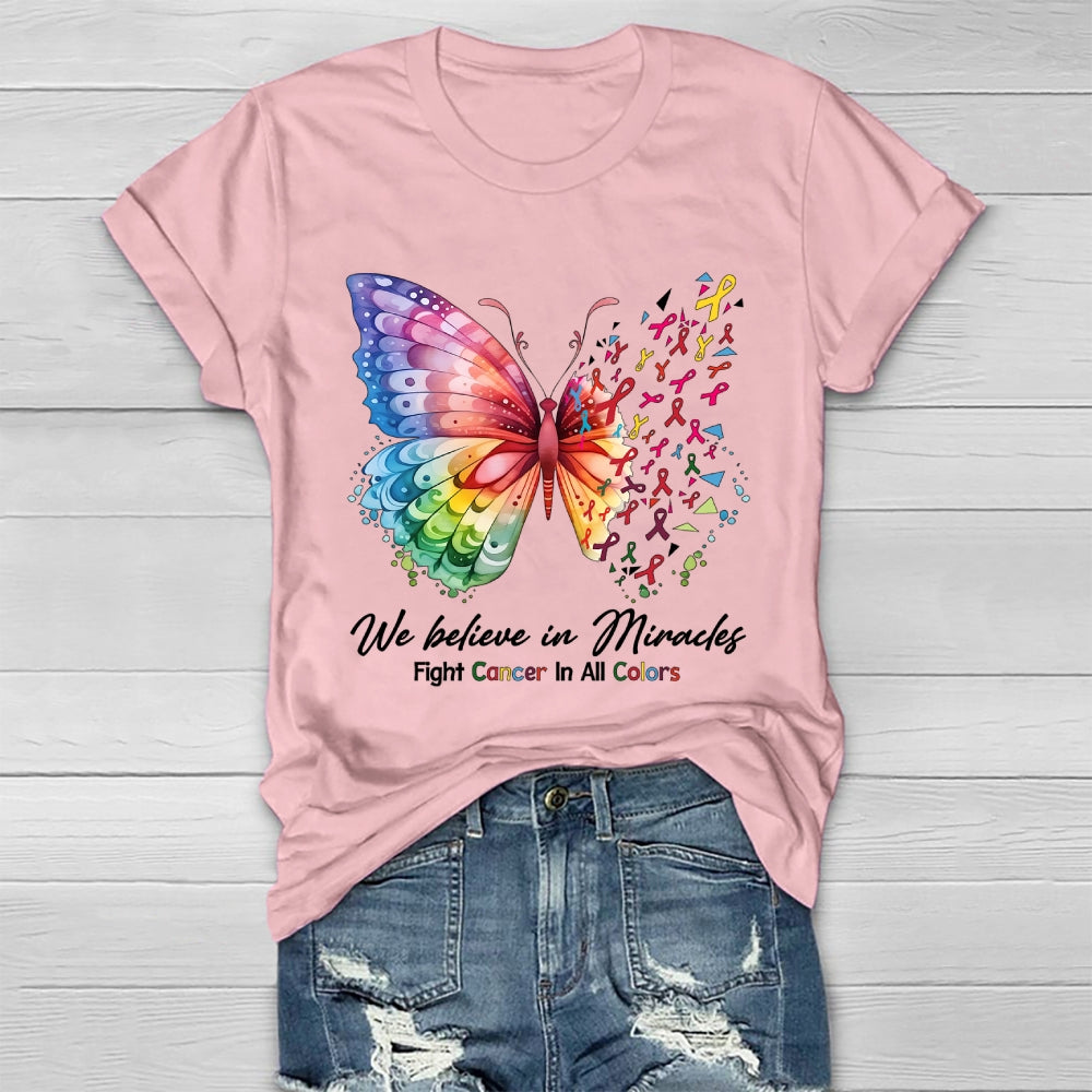 We Believe In Miracles Fight Cancer In All Color Butterfly Healthwear T-shirt