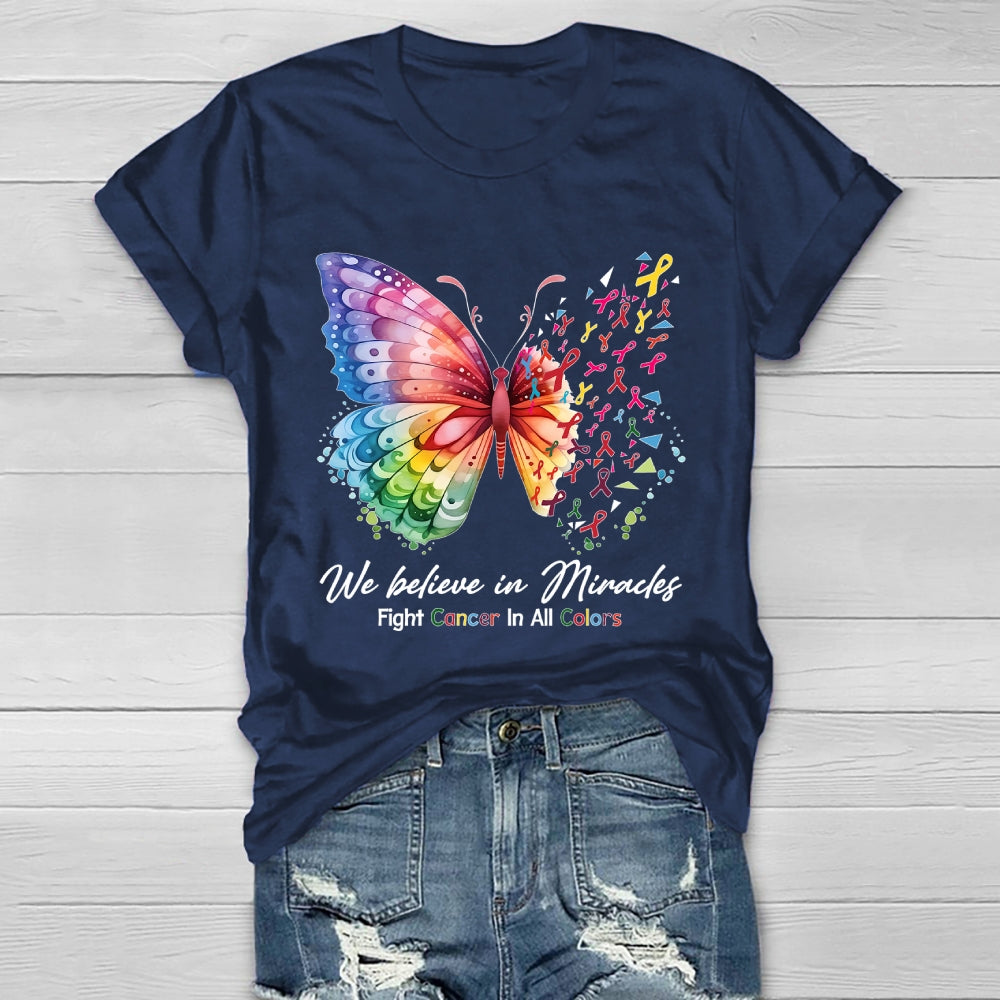 We Believe In Miracles Fight Cancer In All Color Butterfly Healthwear T-shirt