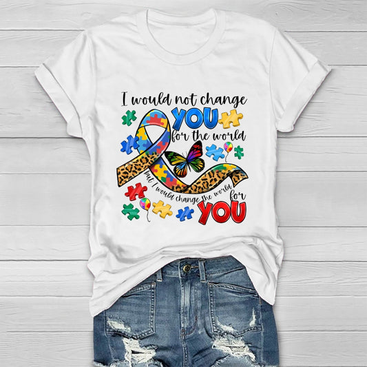 I Would Not Change You For The World Autism Awareness Healthwear T-shirt