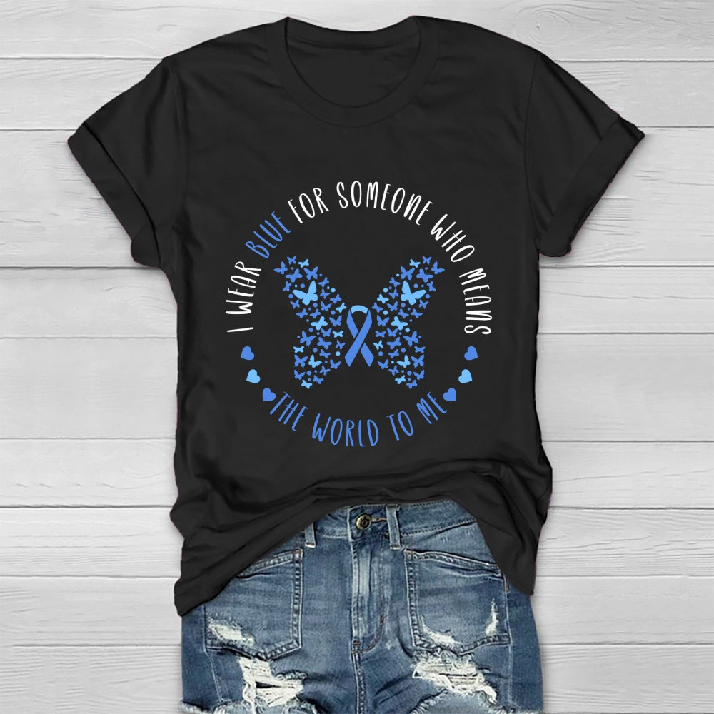 I Wear Blue For Someone Who Means The World To Me Healthwear T-shirt