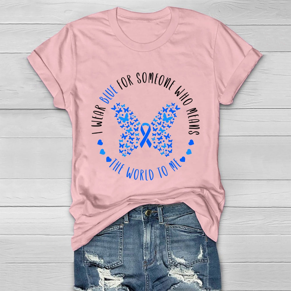 I Wear Blue For Someone Who Means The World To Me Healthwear T-shirt
