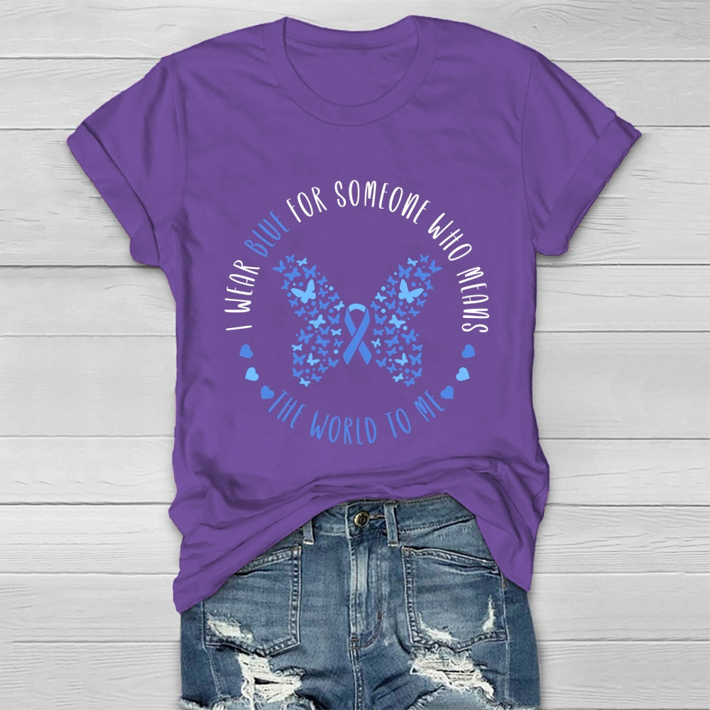 I Wear Blue For Someone Who Means The World To Me Healthwear T-shirt