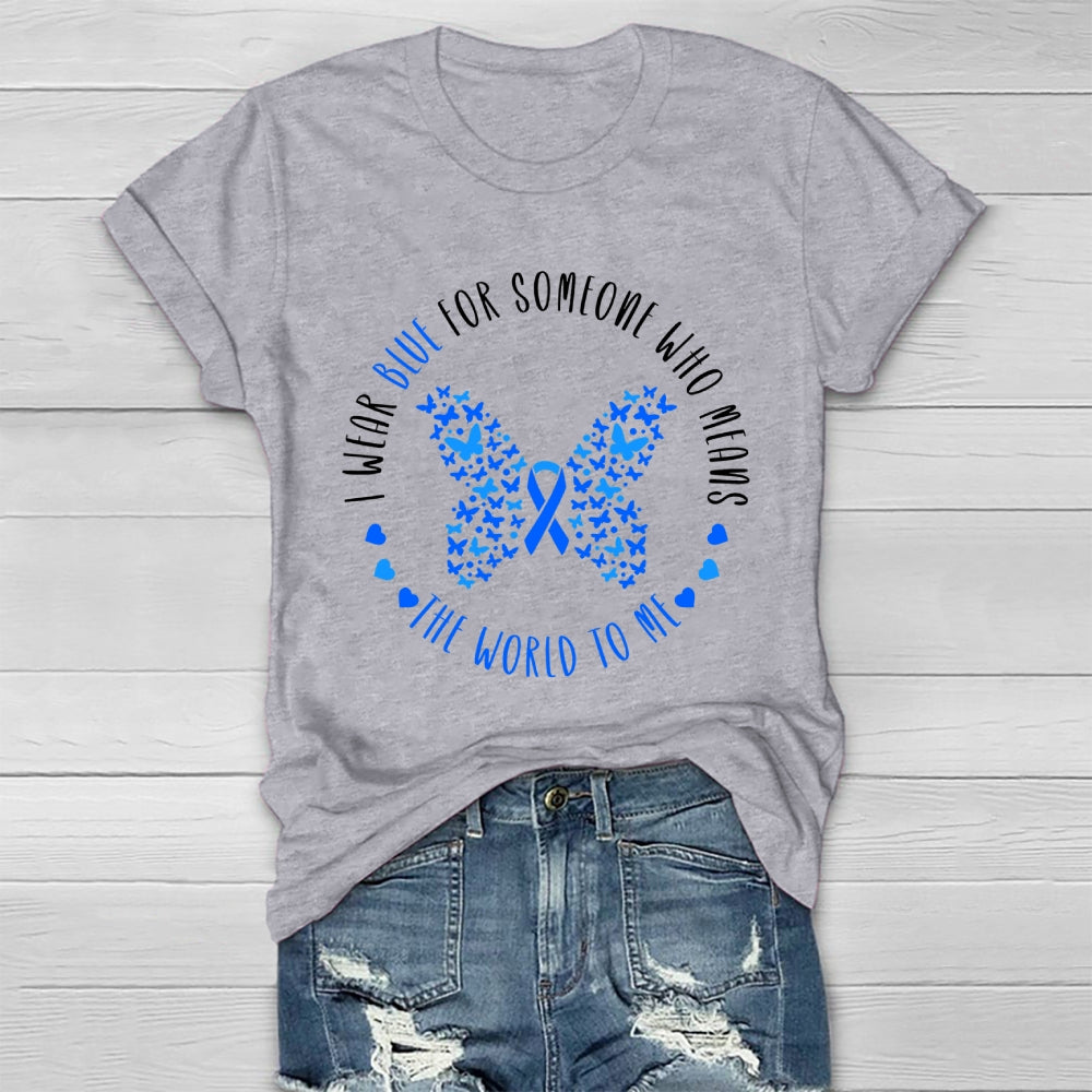 I Wear Blue For Someone Who Means The World To Me Healthwear T-shirt