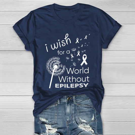 I Wish For A World Without Epilepsy Healthwear T-shirt
