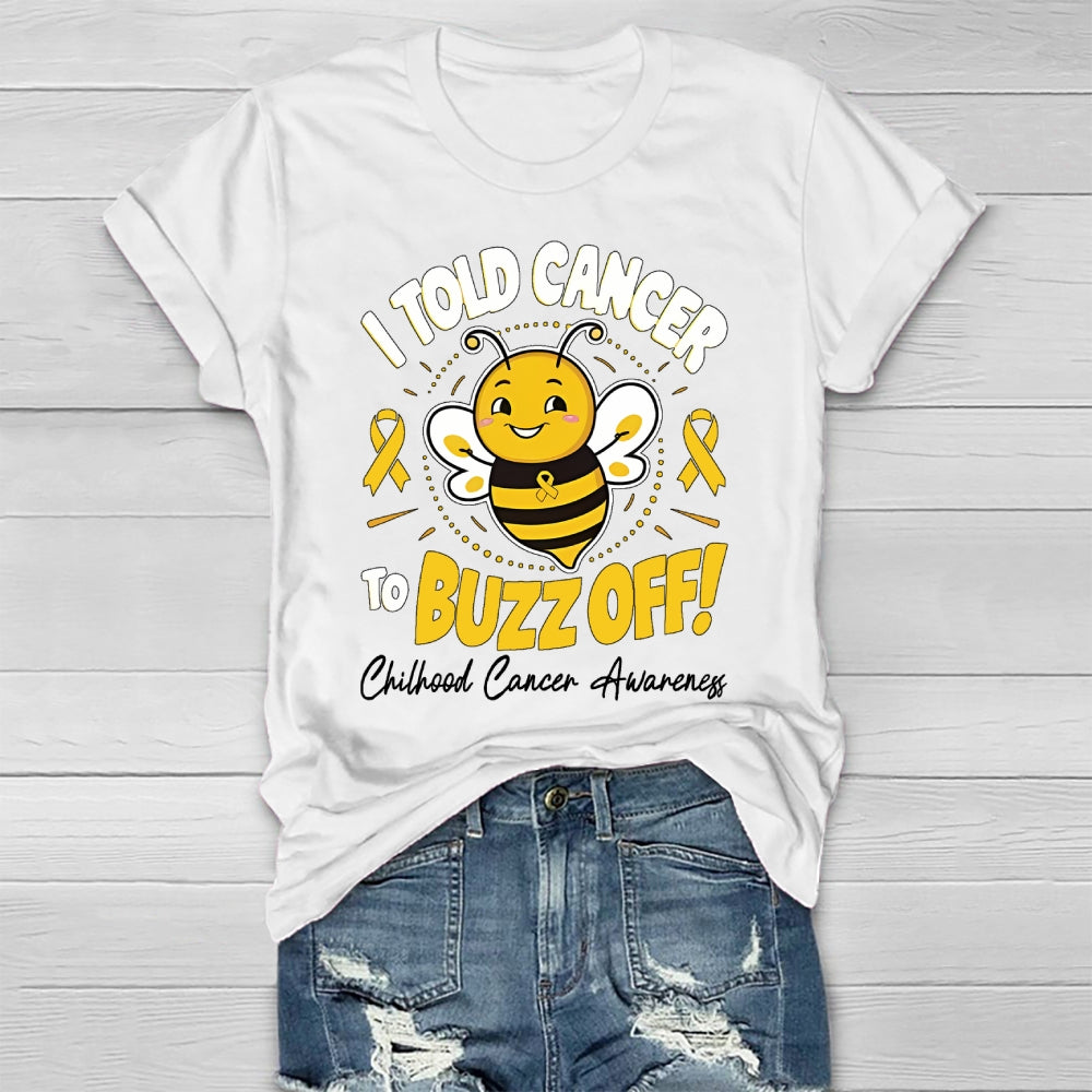 Childhood Cancer Awareness I Told Cancer To Buzz Off  T-shirt