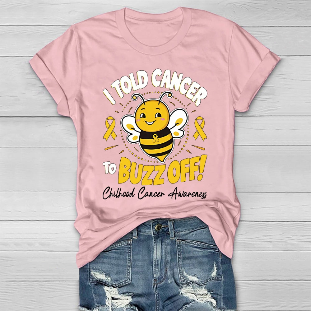Childhood Cancer Awareness I Told Cancer To Buzz Off  T-shirt