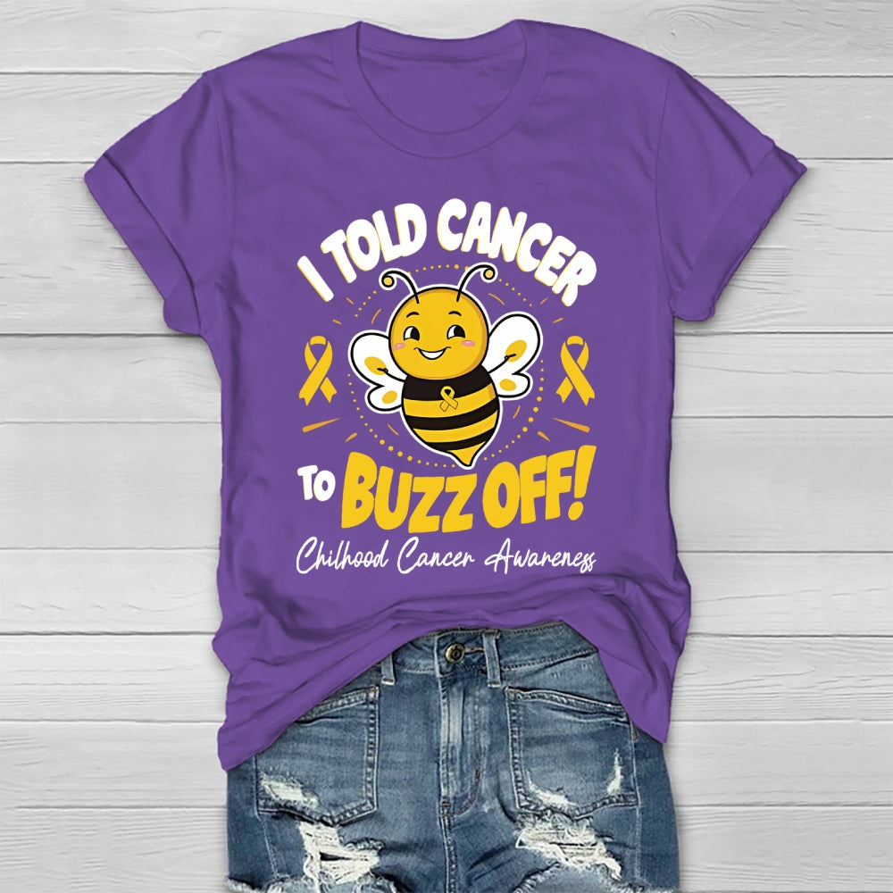 Childhood Cancer Awareness I Told Cancer To Buzz Off  T-shirt
