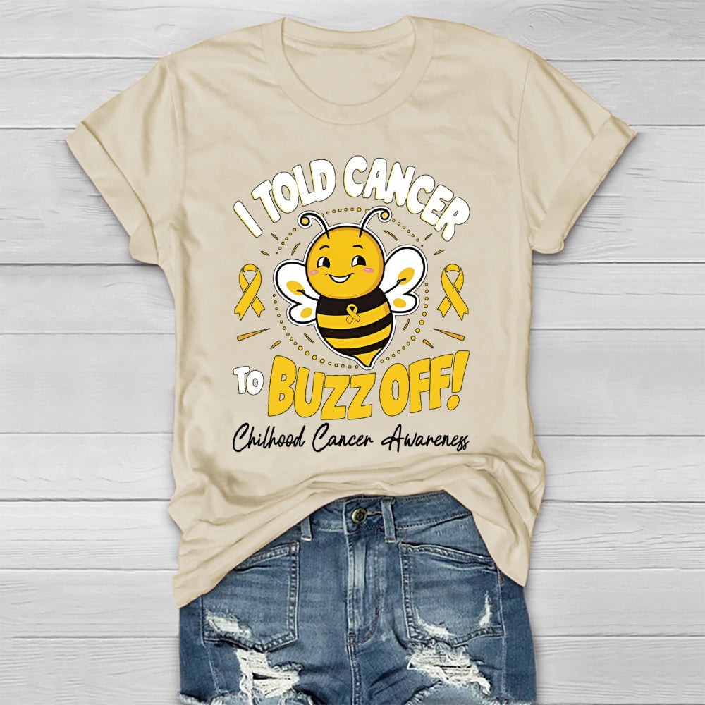 Childhood Cancer Awareness I Told Cancer To Buzz Off  T-shirt