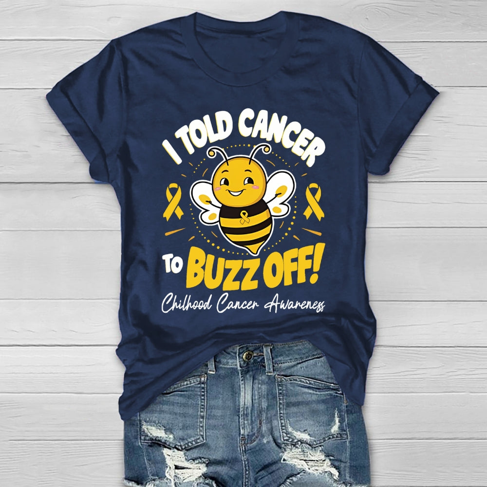 Childhood Cancer Awareness I Told Cancer To Buzz Off  T-shirt